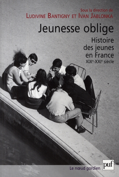 JEUNESSE OBLIGE - UNE HISTOIRE DES JEUNES EN FRANCE (XIXE-XXIE SIECLE)