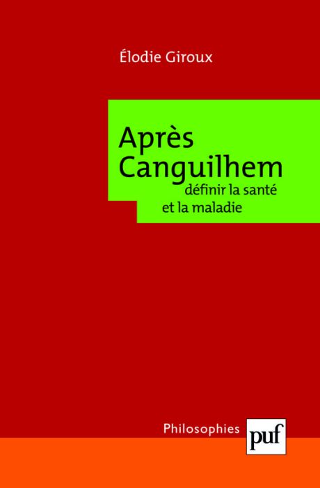 APRES CANGUILHEM : DEFINIR LA SANTE ET LA MALADIE