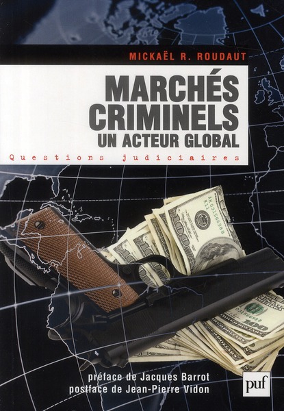 MARCHES CRIMINELS. UN ACTEUR GLOBAL - PREFACE DE JACQUES BARROT. POSTFACE DE JEAN-PIERRE VIDON