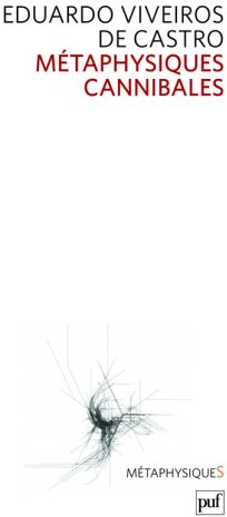 METAPHYSIQUES CANNIBALES - LIGNES D'ANTHROPOLOGIE POST-STRUCTURALE