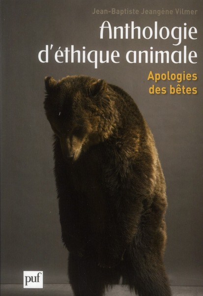 ANTHOLOGIE D'ETHIQUE ANIMALE - APOLOGIES DES BETES
