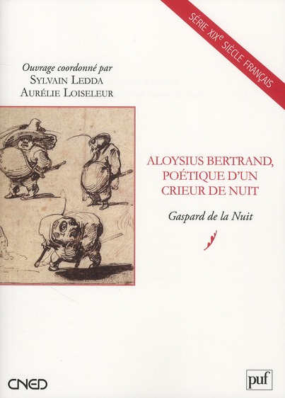 ALOYSIUS BERTRAND, POETIQUE D'UN CRIEUR DE NUIT - GASPARD DE LA NUIT
