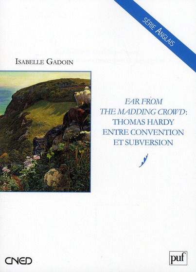 FAR FROM THE MADDING CROWD  : THOMAS HARDY ENTRE CONVENTION ET SUBVERSION