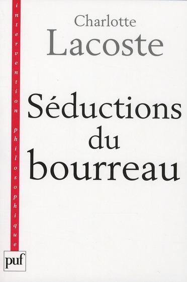 SEDUCTIONS DU BOURREAU. NEGATION DES VICTIMES