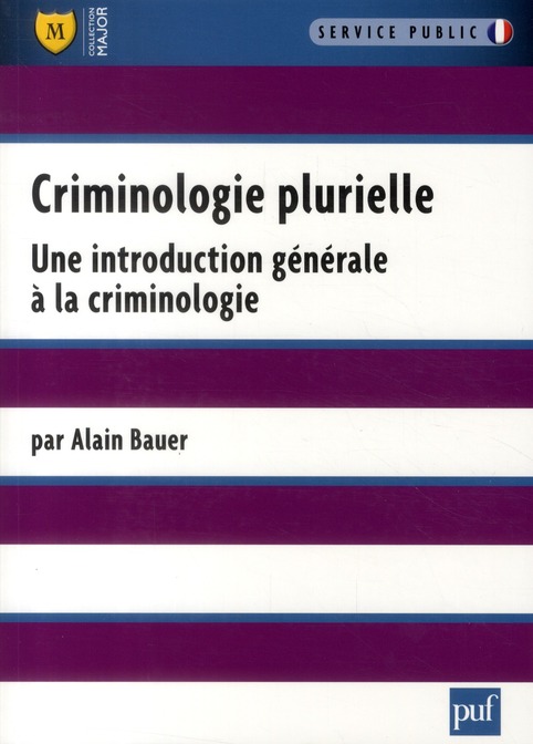 CRIMINOLOGIE PLURIELLE - UNE INTRODUCTION GENERALE A LA CRIMINOLOGIE
