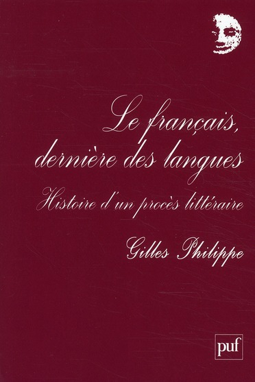 LE FRANCAIS, DERNIERE DES LANGUES - HISTOIRE D'UN PROCES LITTERAIRE