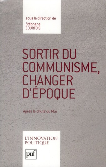 SORTIR DU COMMUNISME, CHANGER D'EPOQUE - APRES LA CHUTE DU MUR