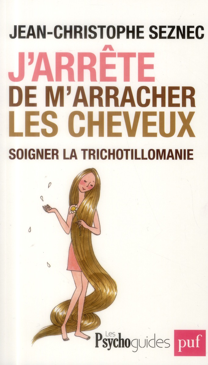 J'ARRETE DE M'ARRACHER LES CHEVEUX. SOIGNER LA TRICHOTILLOMANIE