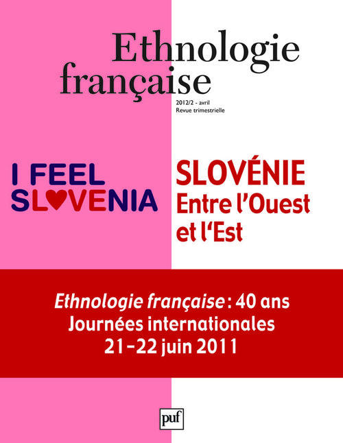 ETHNOLOGIE FRANCAISE 2012, N  2 - SLOVENIE, ENTRE L'OUEST ET L'EST