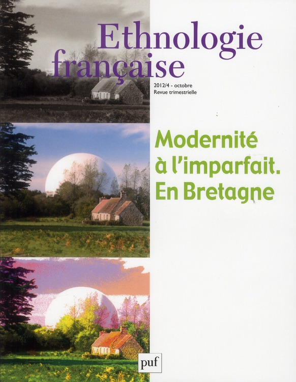 ETHNOLOGIE FRANCAISE 2012, N  4 - MODERNITE A L'IMPARFAIT. EN BRETAGNE