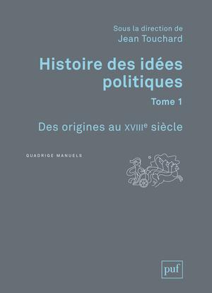 HISTOIRE DES IDEES POLITIQUES. TOME 1 - DES ORIGINES AU XVIIIE SIECLE