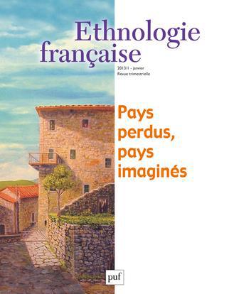 ETHNOLOGIE FRANCAISE 2013, N  1 - PAYS PERDUS, PAYS IMAGINES