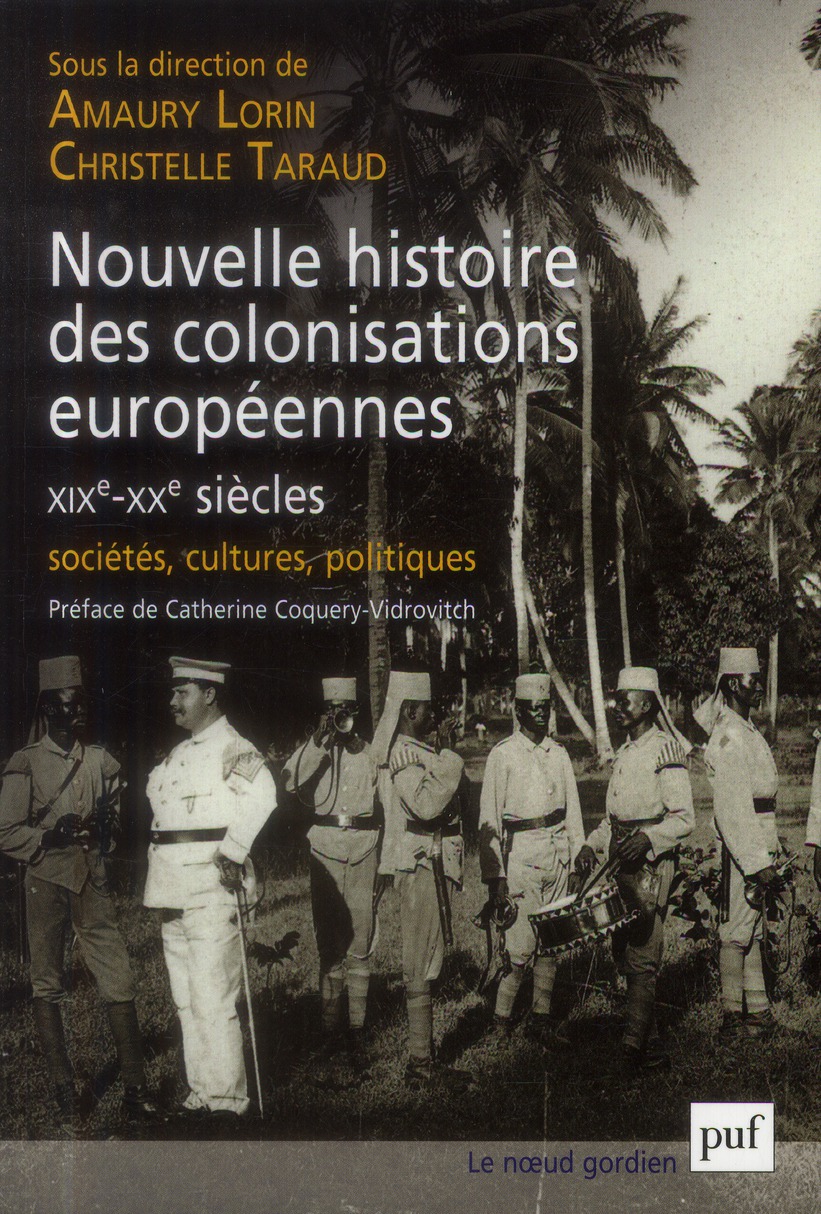 NOUVELLE HISTOIRE DES COLONISATIONS EUROPEENNES (XIXE-XXE SIECLES) - SOCIETES, CULTURES, POLITIQUES