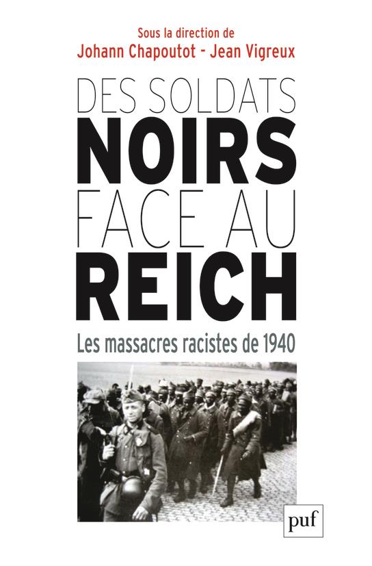 DES SOLDATS NOIRS FACE AU REICH - LES MASSACRES RACISTES DE 1940