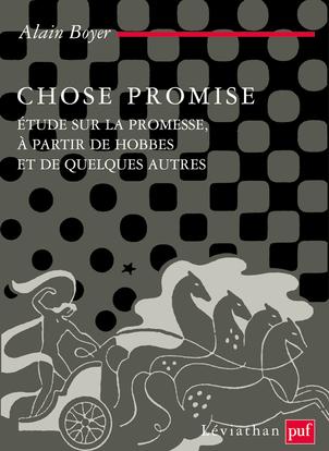 CHOSE PROMISE - ETUDE SUR LA PROMESSE, A PARTIR DE HOBBES ET DE QUELQUES AUTRES