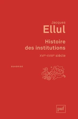HISTOIRE DES INSTITUTIONS. XVIE-XVIIIE SIECLE