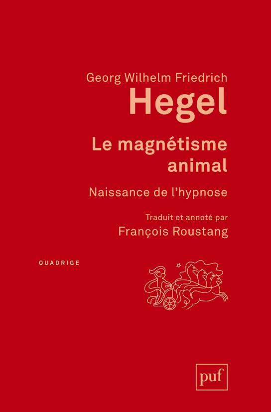 LE MAGNETISME ANIMAL - NAISSANCE DE L'HYPNOSE. TRADUIT ET ANNOTE PAR FRANCOIS ROUSTANG