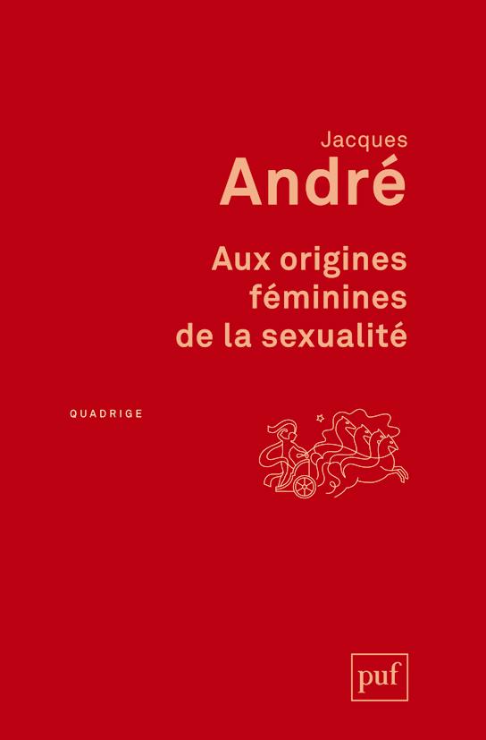 AUX ORIGINES FEMININES DE LA SEXUALITE