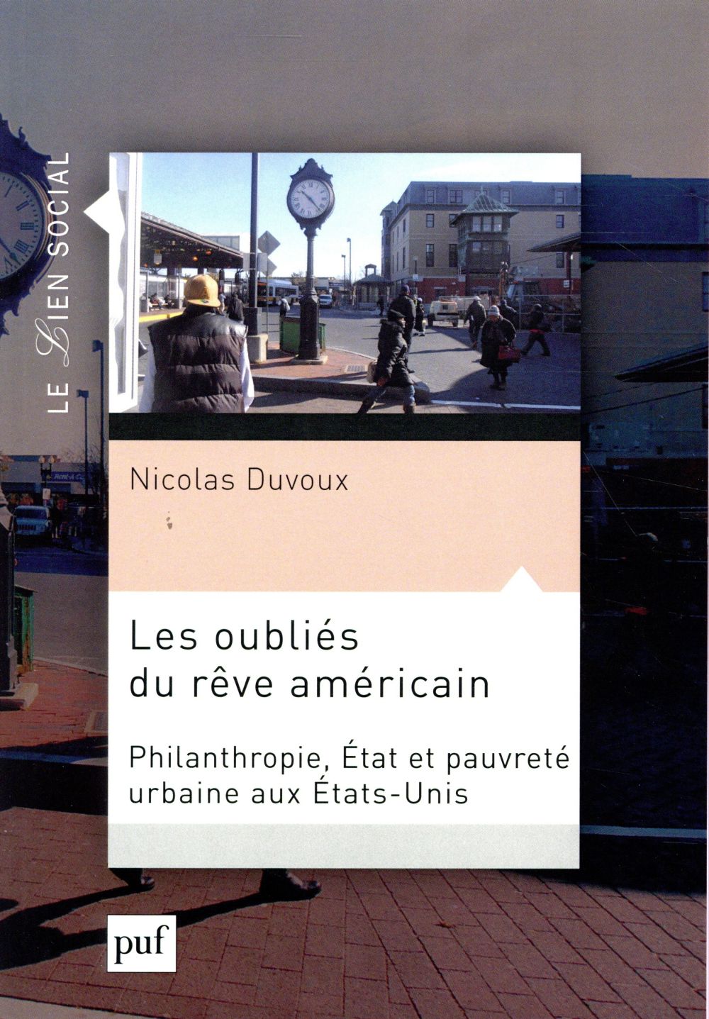 LES OUBLIES DU REVE AMERICAIN - PHILANTHROPIE, ETAT ET PAUVRETE URBAINE AUX ETATS-UNIS