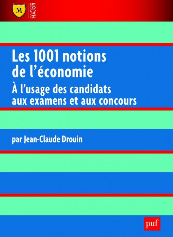 LES 1001 NOTIONS DE L'ECONOMIE - A L'USAGE DES CANDIDATS AUX EXAMENS ET AUX CONCOURS