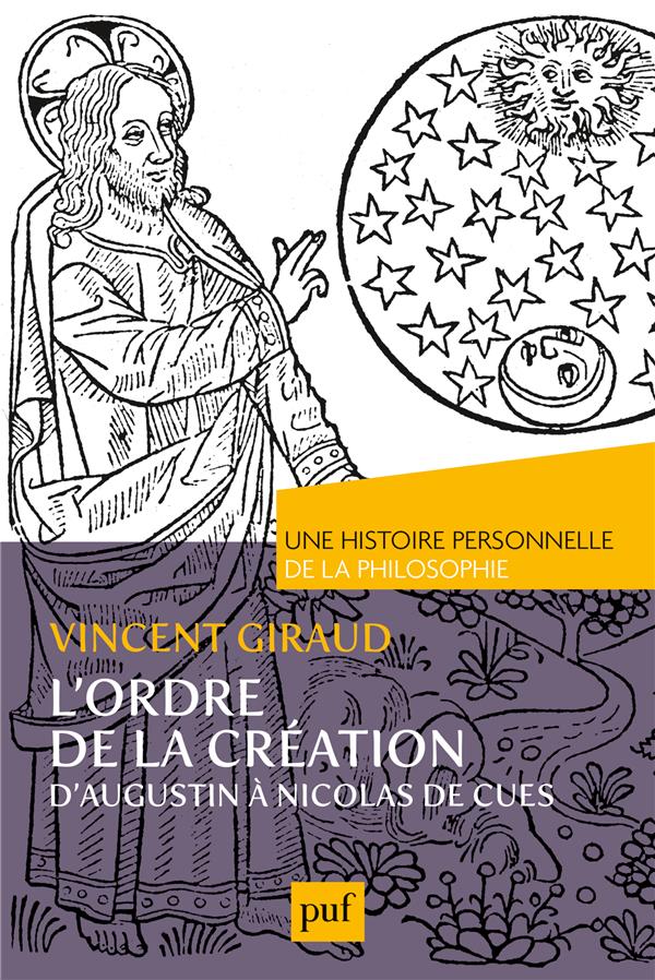 L'ORDRE DE LA CREATION.  UNE HISTOIRE PERSONNELLE DE LA PHILOSOPHIE - D'AUGUSTIN A NICOLAS DE CUES