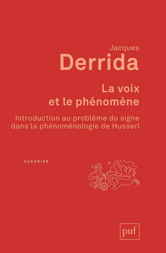 LA VOIX ET LE PHENOMENE - INTRODUCTION AU PROBLEME DU SIGNE DANS LA PHENOMENOLOGIE DE HUSSERL