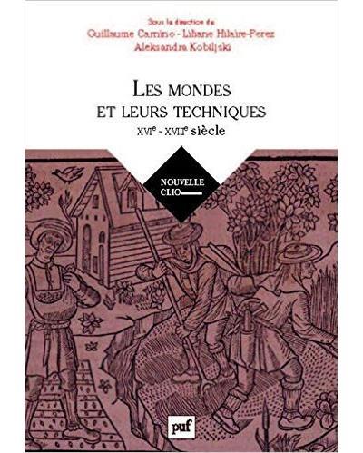 HISTOIRE DES TECHNIQUES - MONDES, SOCIETES, CULTURES (XVIE-XVIIIE SIECLE)