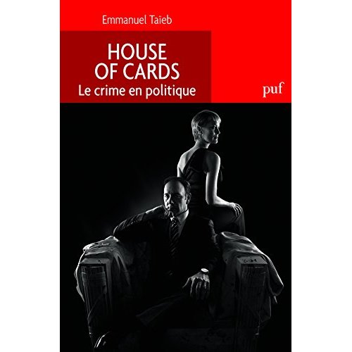 HOUSE OF CARDS. LE CRIME EN POLITIQUE