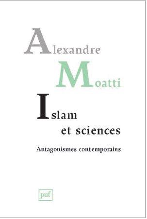 ISLAM ET SCIENCE. ANTAGONISMES CONTEMPORAINS