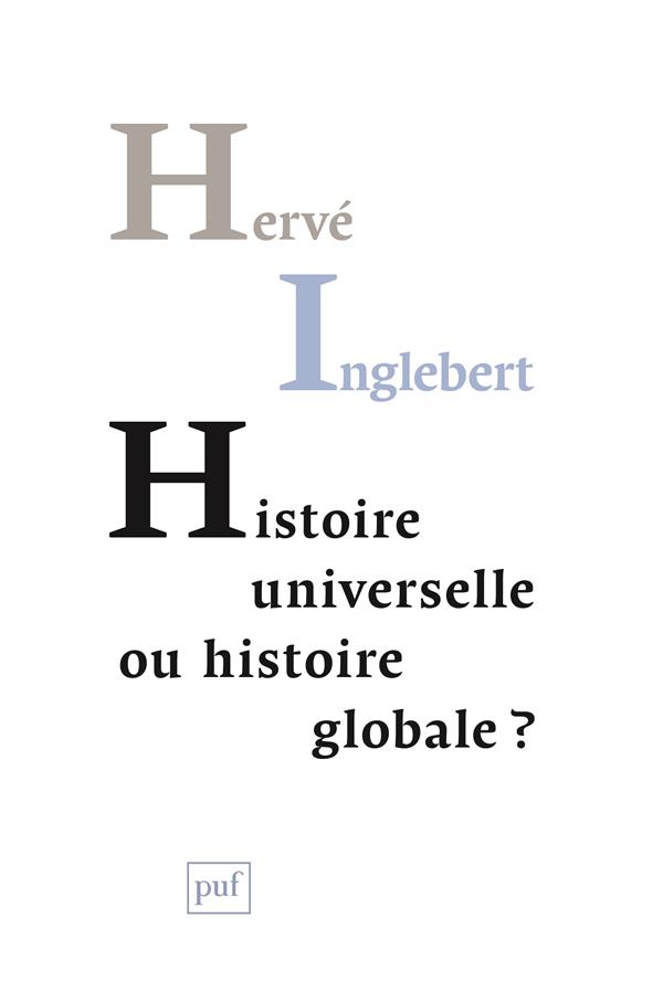 HISTOIRE UNIVERSELLE OU HISTOIRE GLOBALE ?