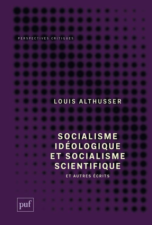 SOCIALISME IDEOLOGIQUE ET SOCIALISME SCIENTIFIQUE, ET AUTRES ECRITS