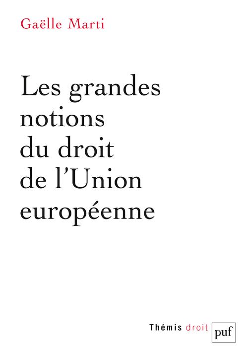 LES GRANDES NOTIONS DU DROIT DE L'UNION EUROPEENNE