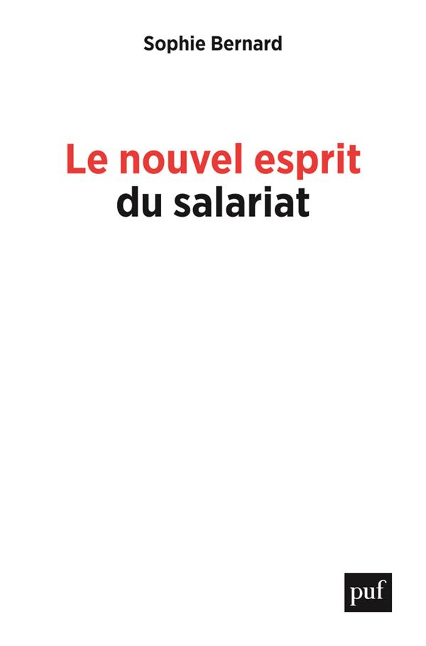 LE NOUVEL ESPRIT DU SALARIAT - REMUNERATIONS, AUTONOMIE, INEGALITES