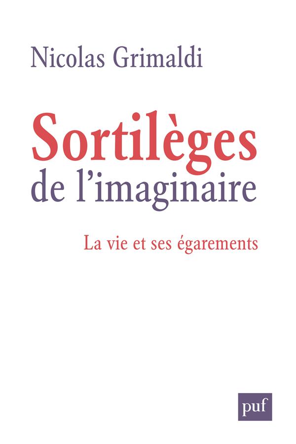 SORTILEGES DE L'IMAGINAIRE - LA VIE ET SES EGAREMENTS