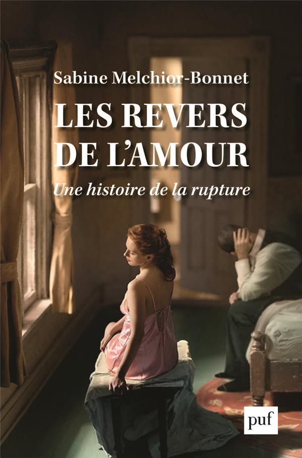 LES REVERS DE L'AMOUR. UNE HISTOIRE DE LA RUPTURE