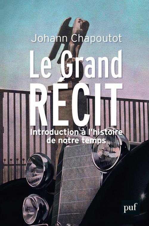 LE GRAND RECIT - INTRODUCTION A L'HISTOIRE DE NOTRE TEMPS