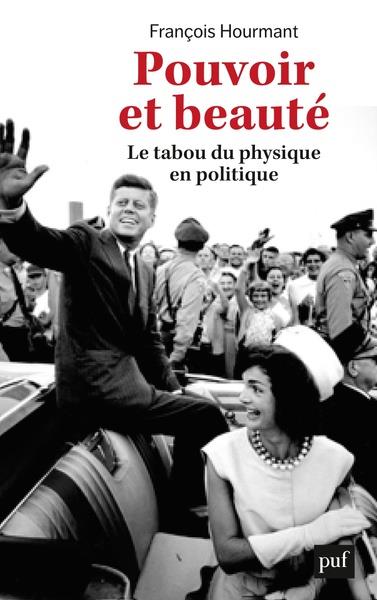 POUVOIR ET BEAUTE - LE TABOU DU PHYSIQUE EN POLITIQUE