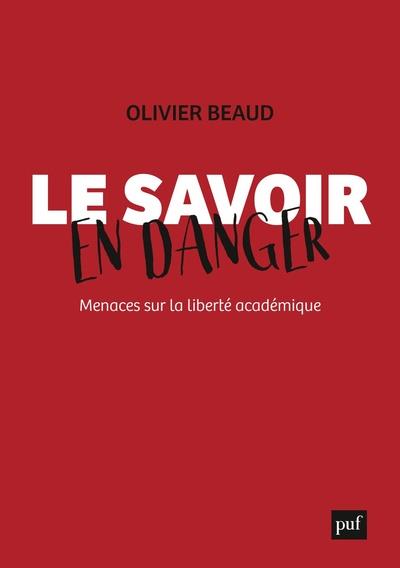 LE SAVOIR EN DANGER. MENACES SUR LA LIBERTE ACADEMIQUE