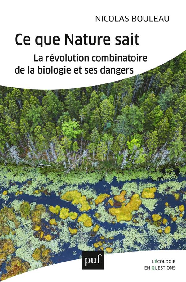 CE QUE NATURE SAIT - LA REVOLUTION COMBINATOIRE DE LA BIOLOGIE ET SES DANGERS