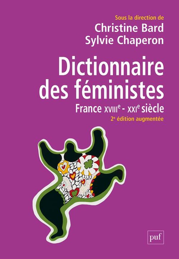DICTIONNAIRE DES FEMINISTES - FRANCE XVIIIE-XXIE SIECLE