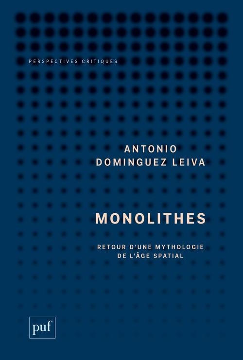 MONOLITHES - RETOUR D'UNE MYTHOLOGIE DE L'AGE SPATIAL