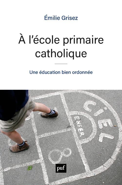 A L'ECOLE PRIMAIRE CATHOLIQUE - UNE EDUCATION BIEN ORDONNEE