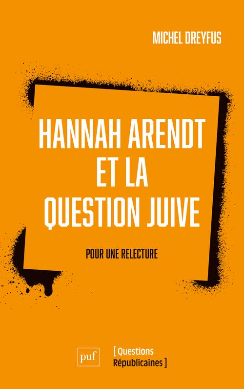 HANNAH ARENDT ET LA QUESTION JUIVE - POUR UNE RELECTURE
