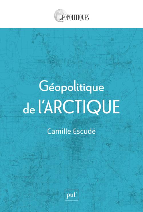 GEOPOLITIQUE DE L'ARCTIQUE - MONDIALISATION D'UNE REGION PERIPHERIQUE