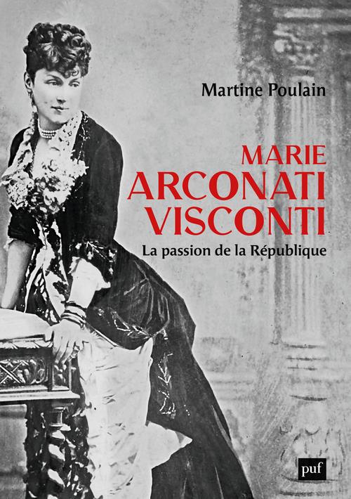 MARIE ARCONATI-VISCONTI - LA PASSION DE LA REPUBLIQUE