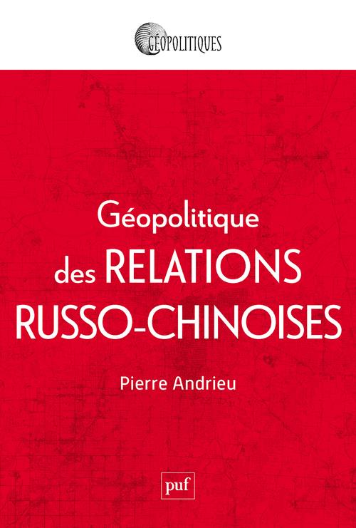 GEOPOLITIQUE DES RELATIONS RUSSO-CHINOISES