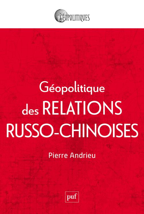 GEOPOLITIQUE DES RELATIONS RUSSO-CHINOISES