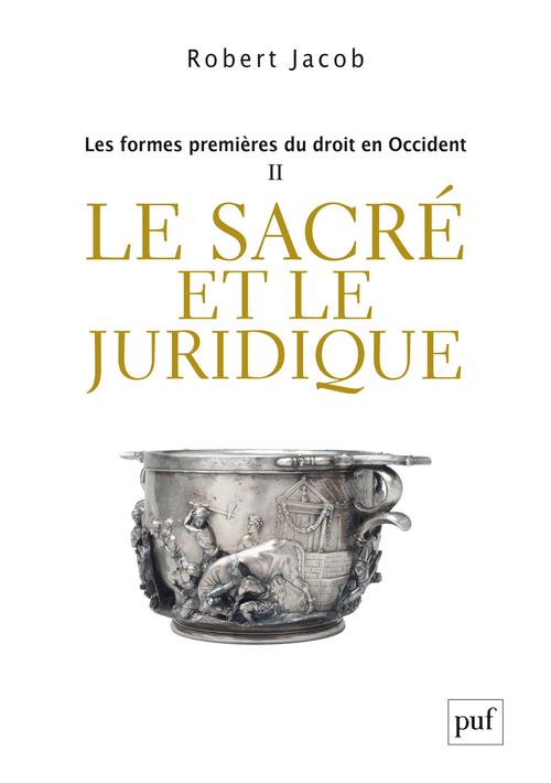 LES FORMES PREMIERES DU DROIT EN OCCIDENT. II - LE SACRE ET LE JURIDIQUE