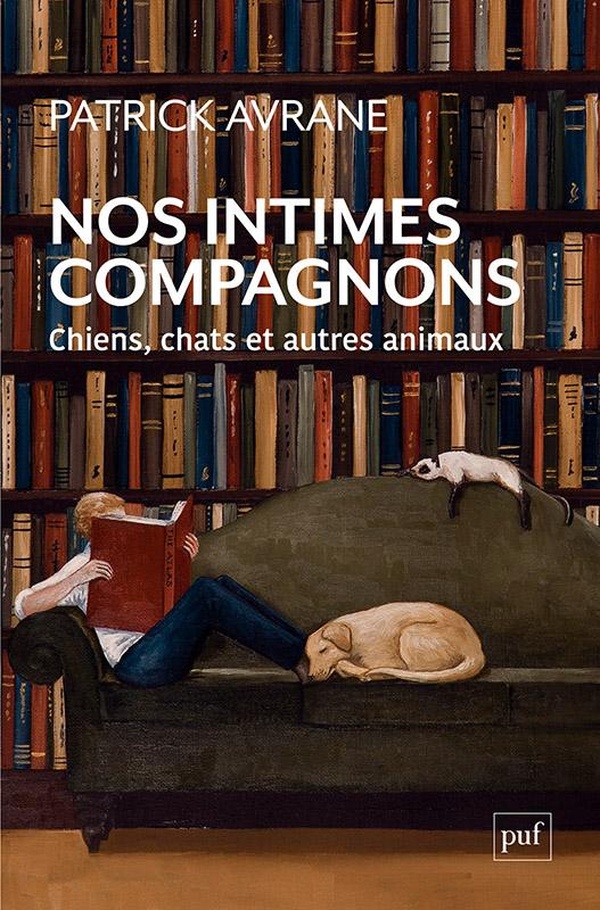 NOS INTIMES COMPAGNONS. CHIENS, CHATS ET AUTRES ANIMAUX