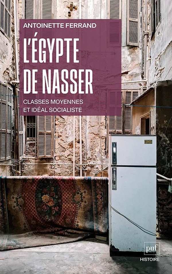 L'EGYPTE DE NASSER - CLASSES MOYENNES ET IDEAL SOCIALISTE